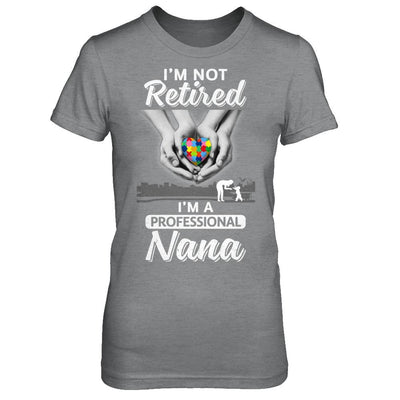 I'm Not Retired I'm A Professional Nana Autism-T-Shirt & Hoodie-Women's T-Shirt-Sport Grey
