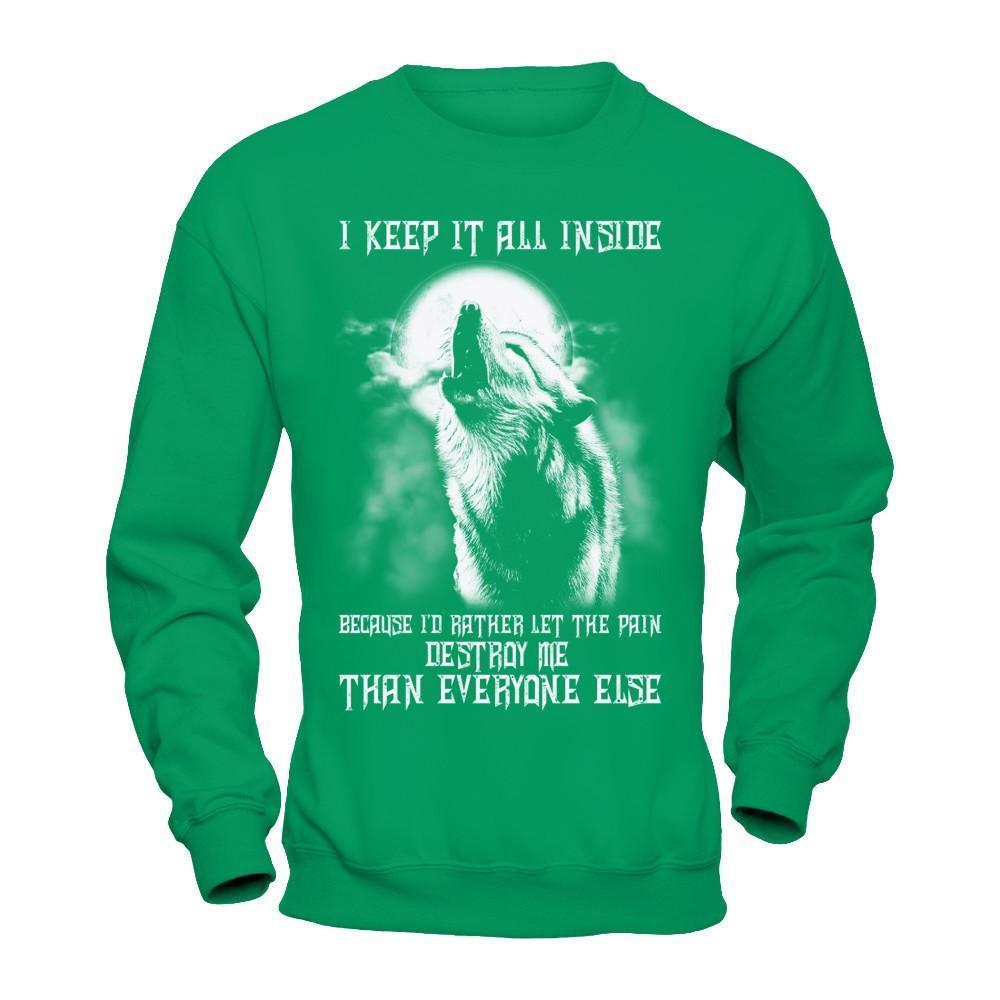 The Wolves I Keep It All Inside Because I'd Rather Let The Pain Destroy Me-T-Shirt & Hoodie-Crewneck Sweatshirt-Irish Green