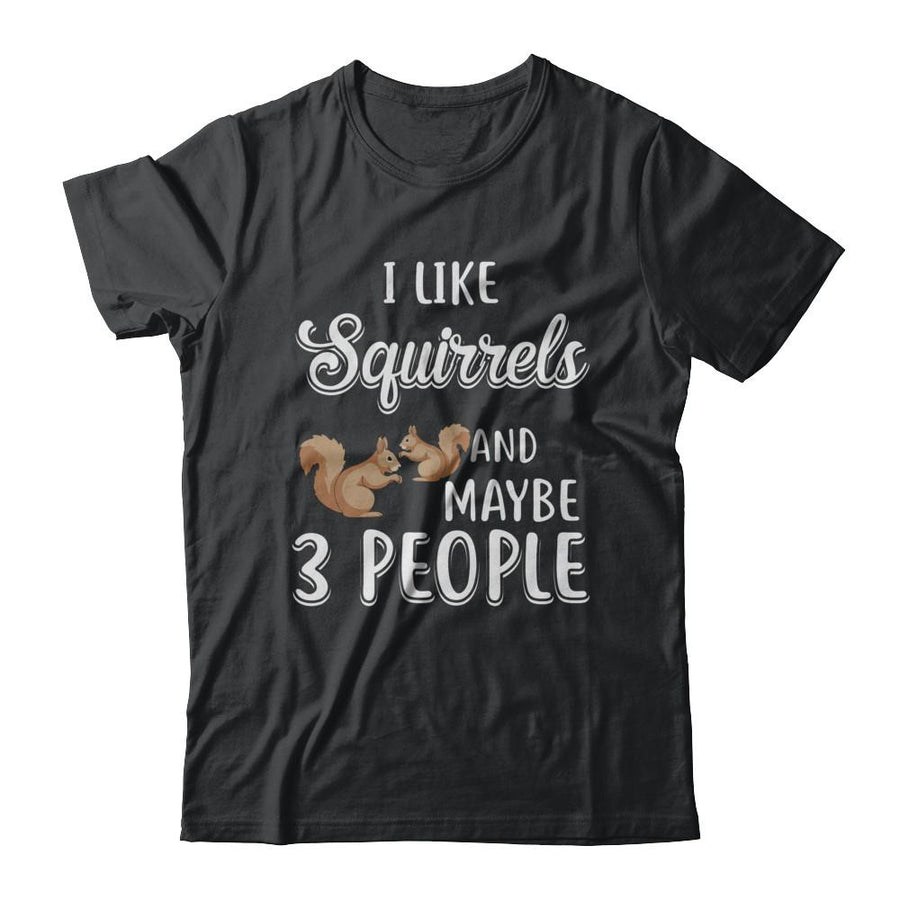I Like Squirrels And Maybe 3 People-T-Shirt & Hoodie-Classic T-Shirt-Black
