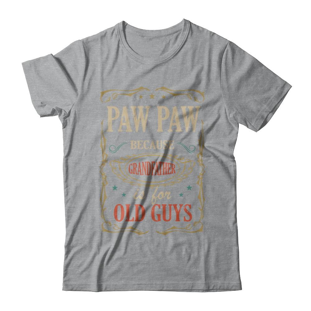 Paw Paw Because Grandfather Is For Old Guys Fathers Day Gift-T-Shirt & Hoodie-Classic T-Shirt-Sport Grey