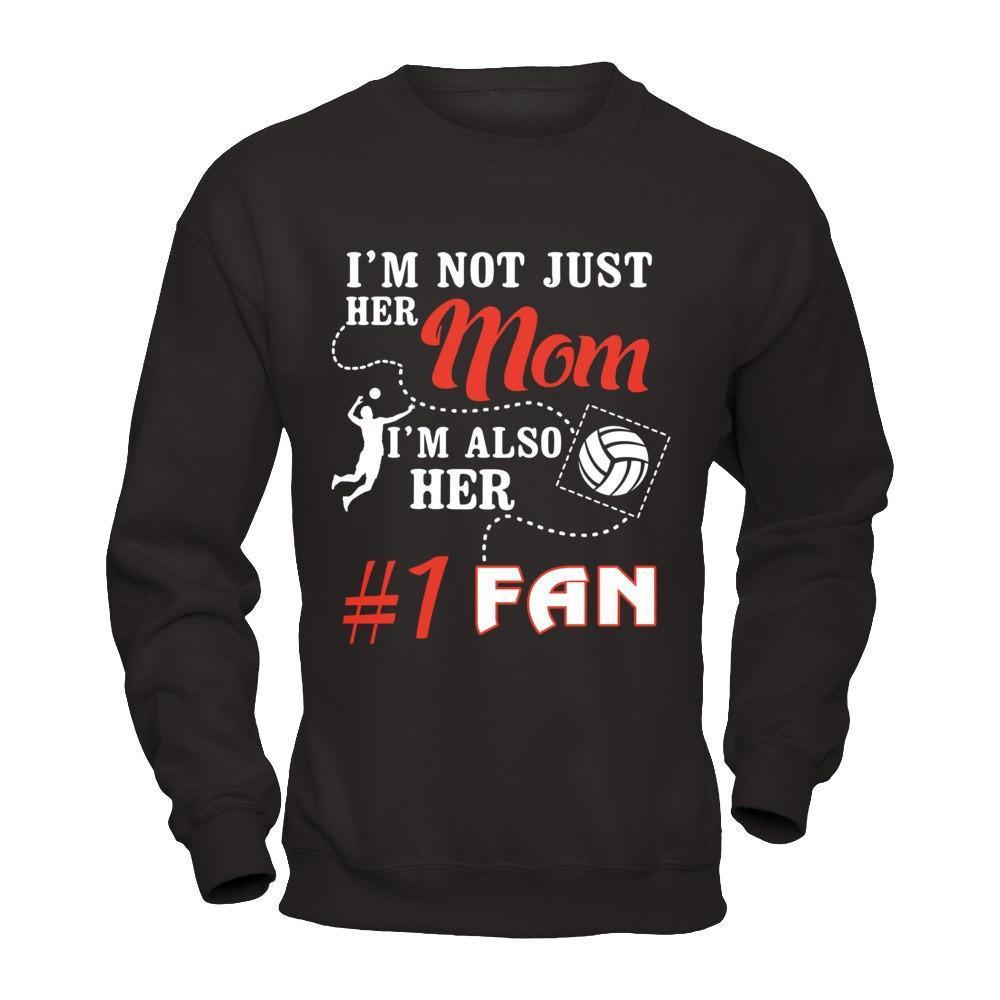 I'm Not Just Her Mom I'm Also Her Fan Volleyball Mom-T-Shirt & Hoodie-Crewneck Sweatshirt-Black