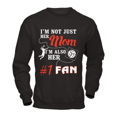 I'm Not Just Her Mom I'm Also Her Fan Volleyball Mom-T-Shirt & Hoodie-Crewneck Sweatshirt-Black