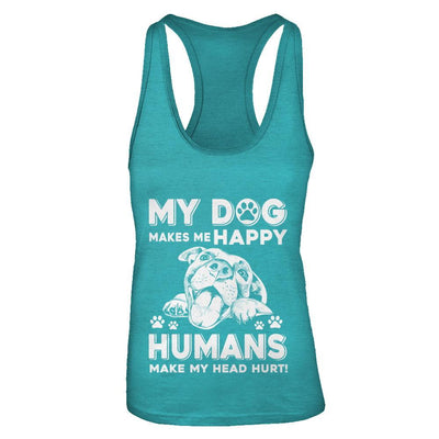 My Dog Makes Me Happy Humans Make My Head Hurt-T-Shirt & Tank Top-Women's Ideal Racerback Tank-Tahiti Blue