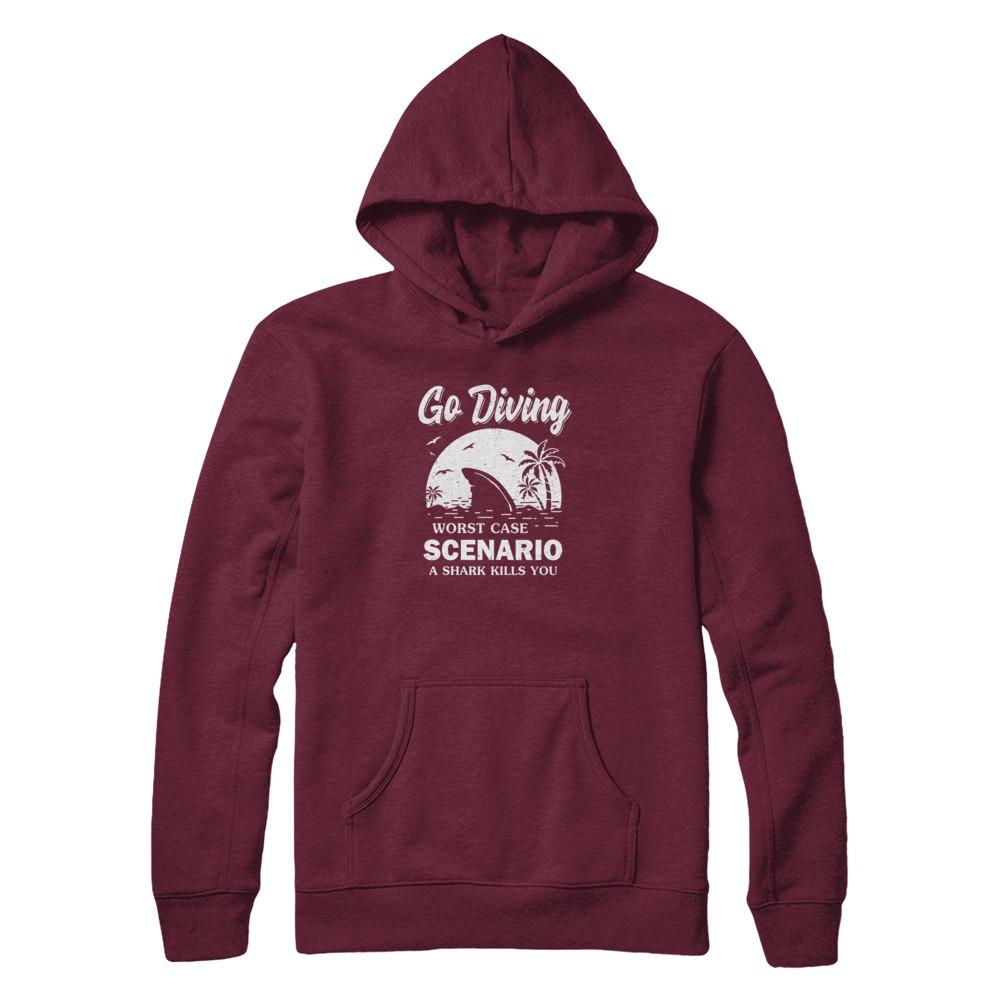Funny Go Diving Worst Case Scenario A Shark Kills You-T-Shirt & Tank Top-Pullover Hoodie-Maroon