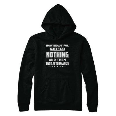 How Beautiful It Is To Do Nothing Then Rest Afterwards-T-Shirt & Hoodie-Pullover Hoodie-Black