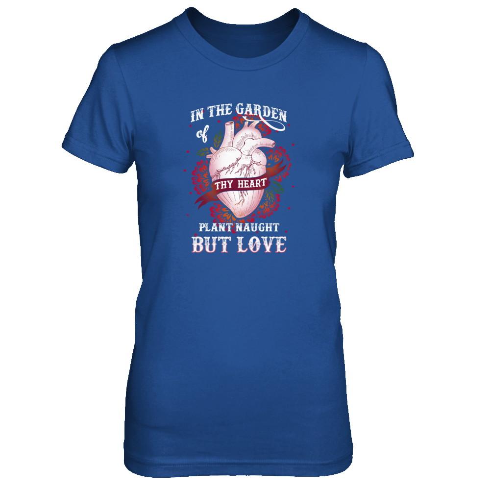 In The Garden Of Thy Heart Plant Naught But Love-T-Shirt & Tank Top-Women's T-Shirt-Royal