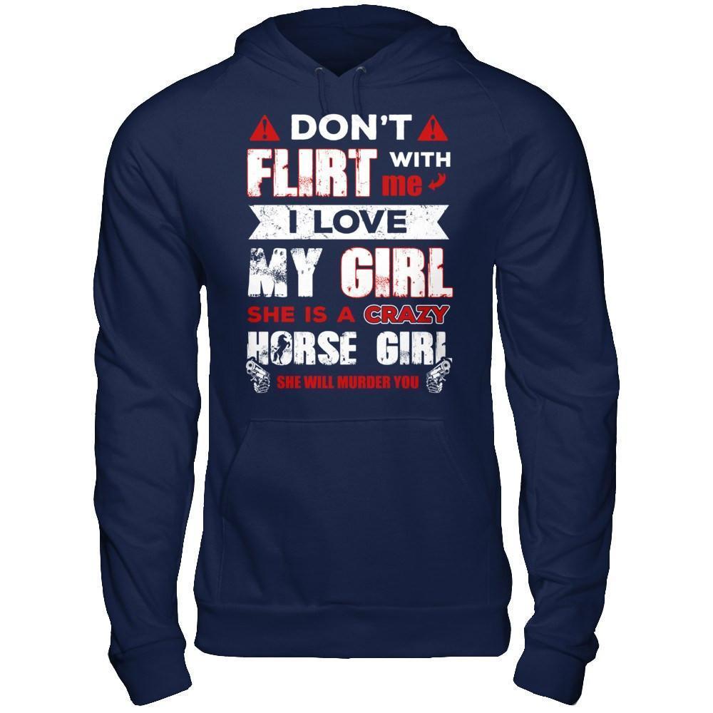 Don't Flirt With Me I Love My Girl She Is A Crazy Horse Girl-T-Shirt & Hoodie-Pullover Hoodie-Navy