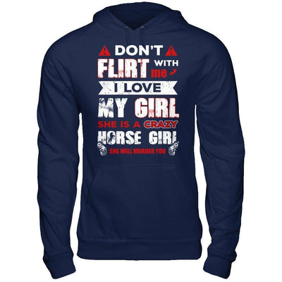Don't Flirt With Me I Love My Girl She Is A Crazy Horse Girl-T-Shirt & Hoodie-Pullover Hoodie-Navy