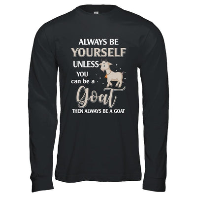 Always Be Yourself Unless You Can Be A Goat-T-Shirt & Hoodie-Long Sleeve T-Shirt-Black