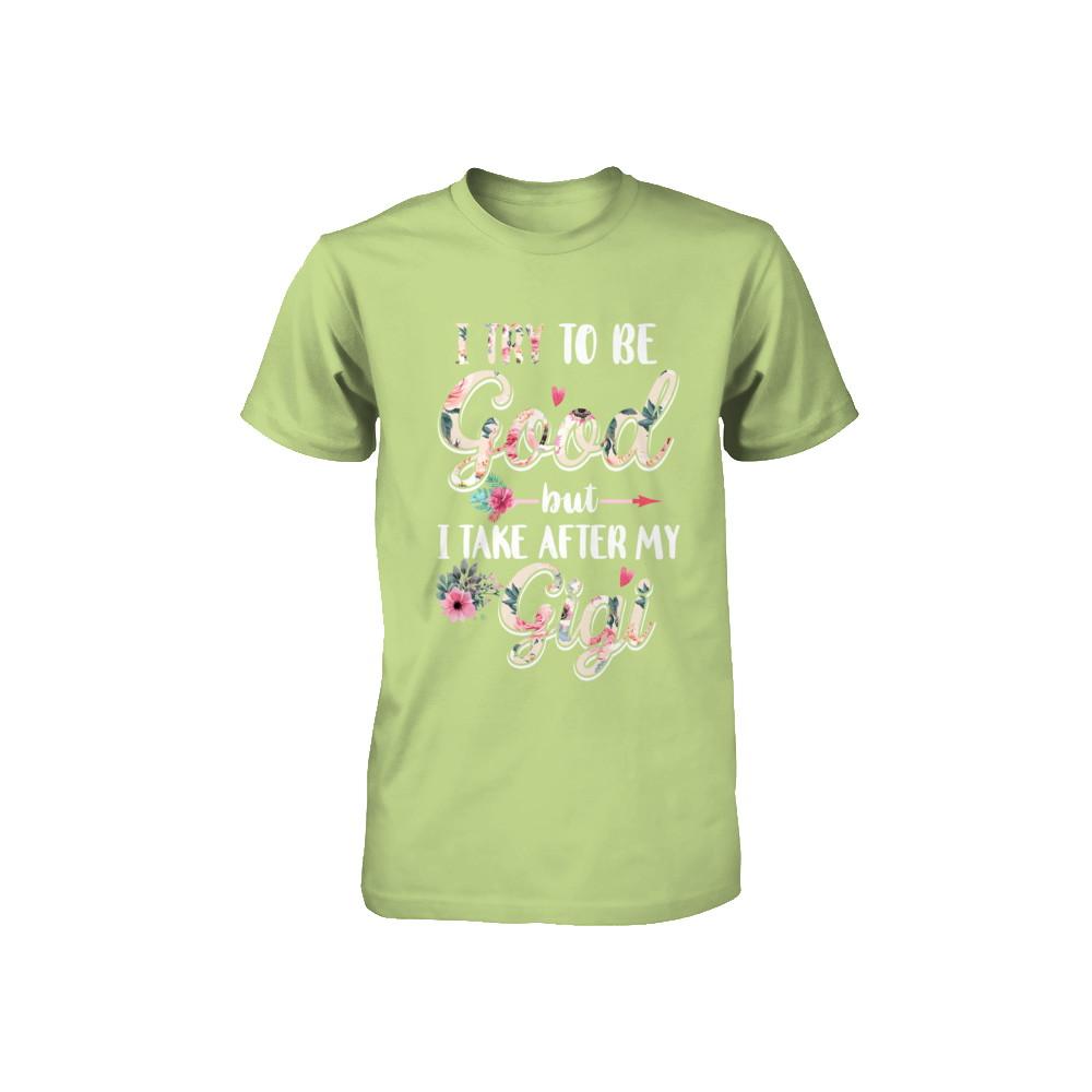 Toddler Kids I Try To Be Good But I Take After My Gigi Youth-Youth Shirt-Toddler T-Shirt-Key Lime