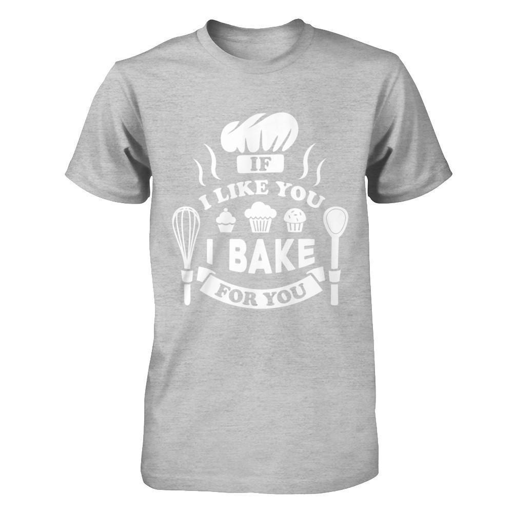 If I Like You I Bake For You-T-Shirt & Hoodie-Premium T-Shirt-Heather Gray