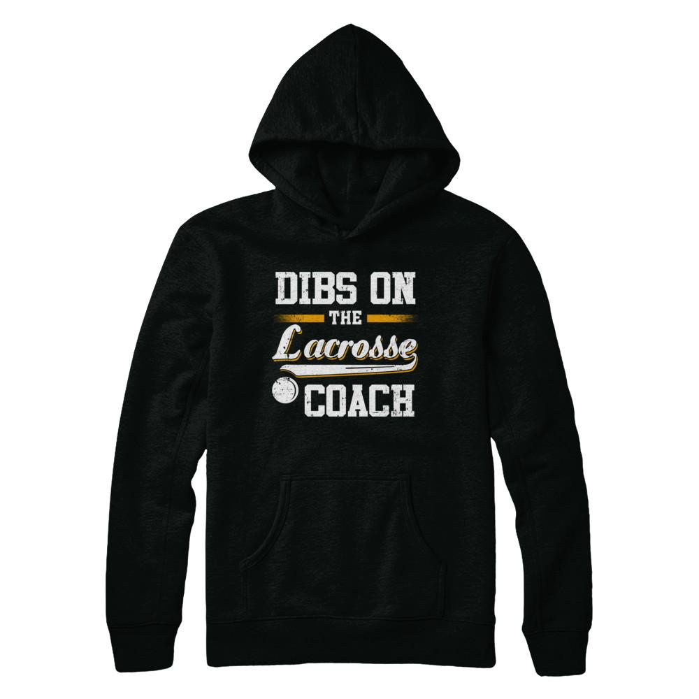 Dibs On The Coach Lacrosse-T-Shirt & Hoodie-Pullover Hoodie-Black