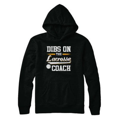 Dibs On The Coach Lacrosse-T-Shirt & Hoodie-Pullover Hoodie-Black