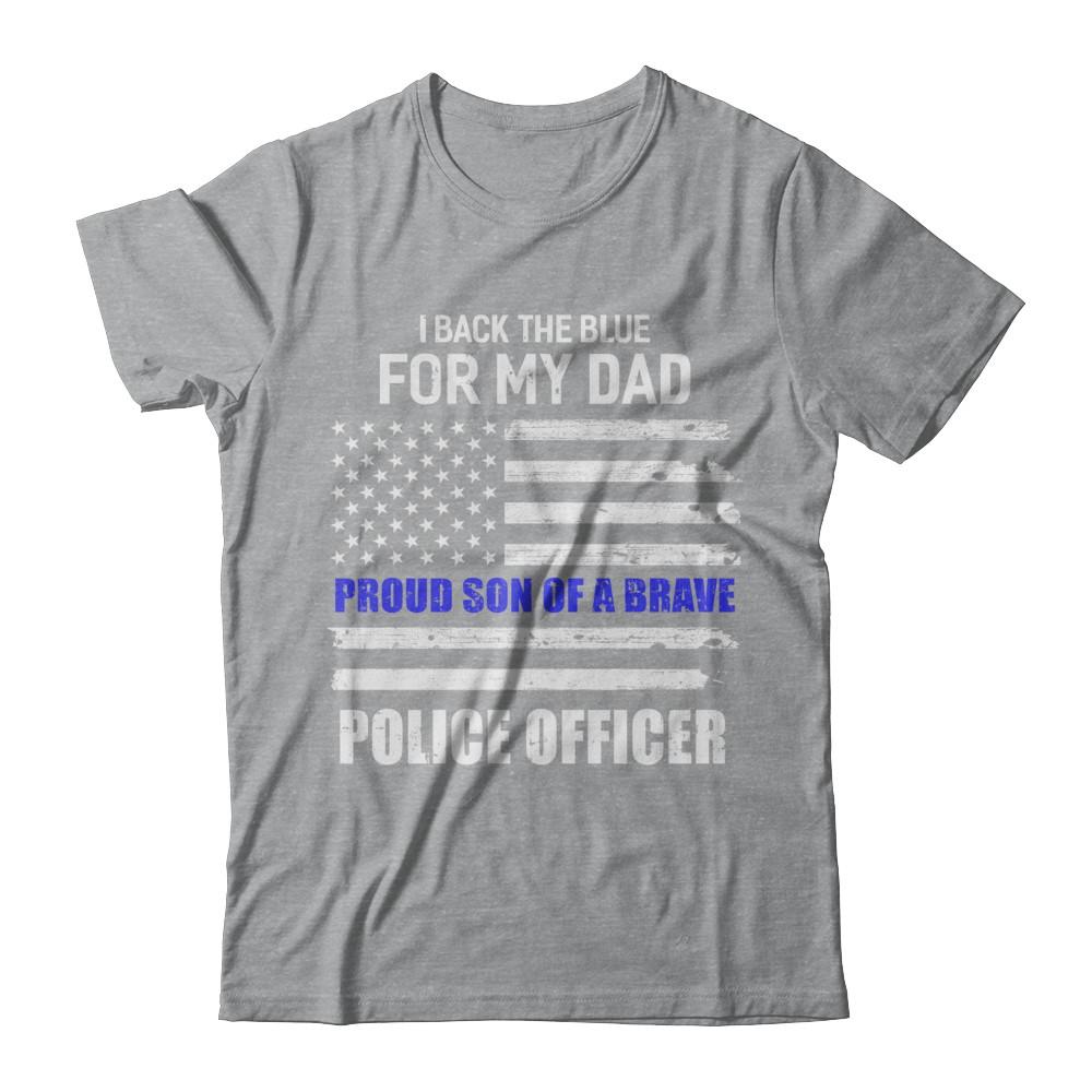 I Back The Blue For My Dad Proud Son Police Officer-T-Shirt & Hoodie-Classic T-Shirt-Sport Grey