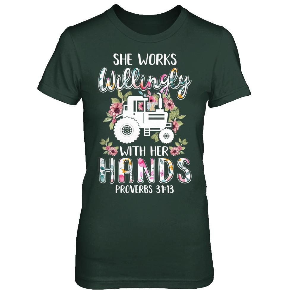 She Works Willingly With Her Hands Farming Farmer-T-Shirt & Hoodie-Women's T-Shirt-Forest Green