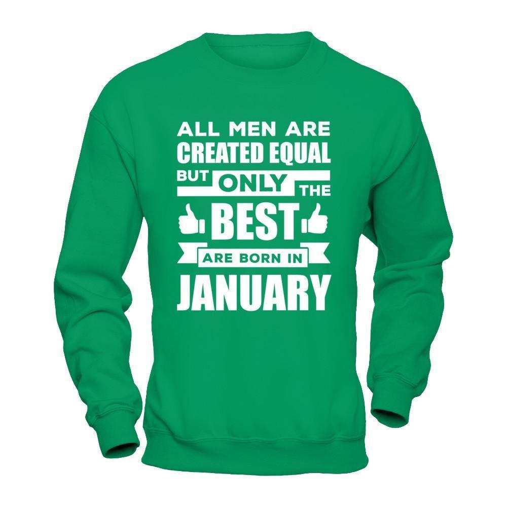 All Men Are Created Equal But Only The Best Are Born In January-T-Shirt & Hoodie-Crewneck Sweatshirt-Irish Green