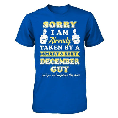 Sorry I Am Already Taken By Smart Sexy December Guy-T-Shirt & Hoodie-Premium T-Shirt-Royal