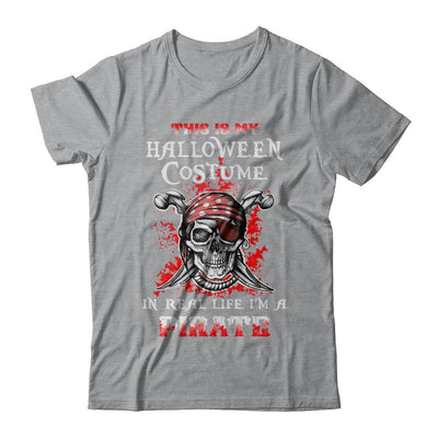This Is My Halloween Costume In Real Life I'm A Pirate-T-Shirt & Hoodie-Classic T-Shirt-Sport Grey