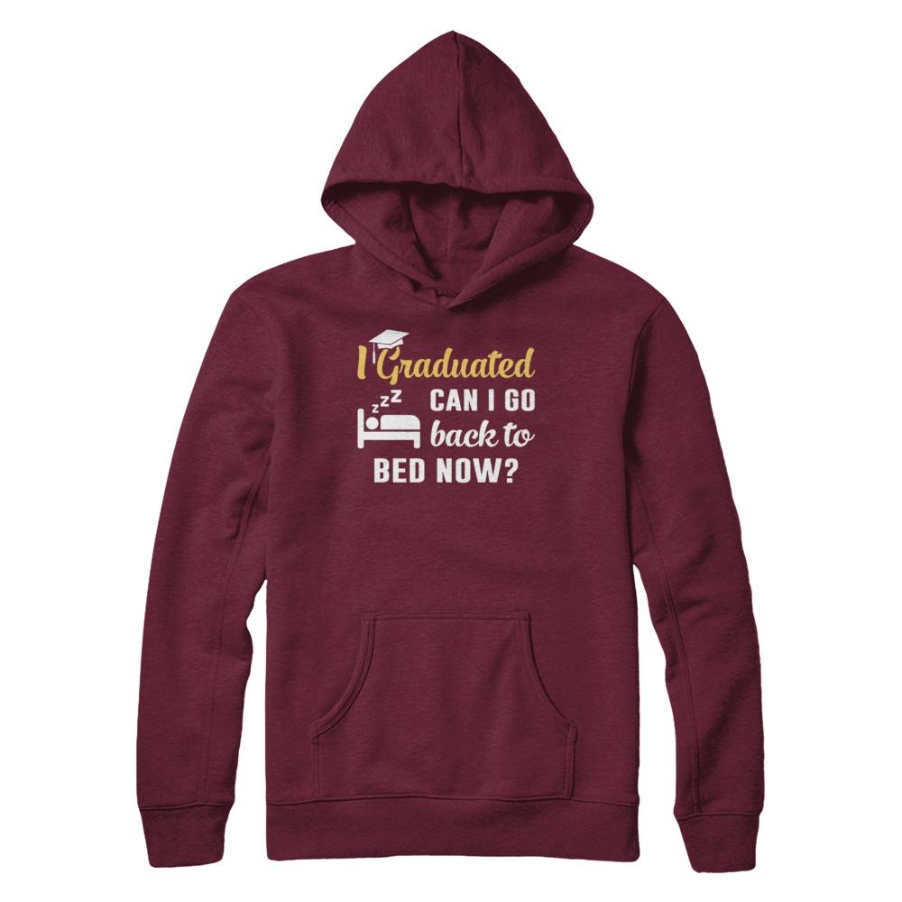 I Graduated Can I Go Back To Bed Now Graduation-T-Shirt & Hoodie-Pullover Hoodie-Maroon