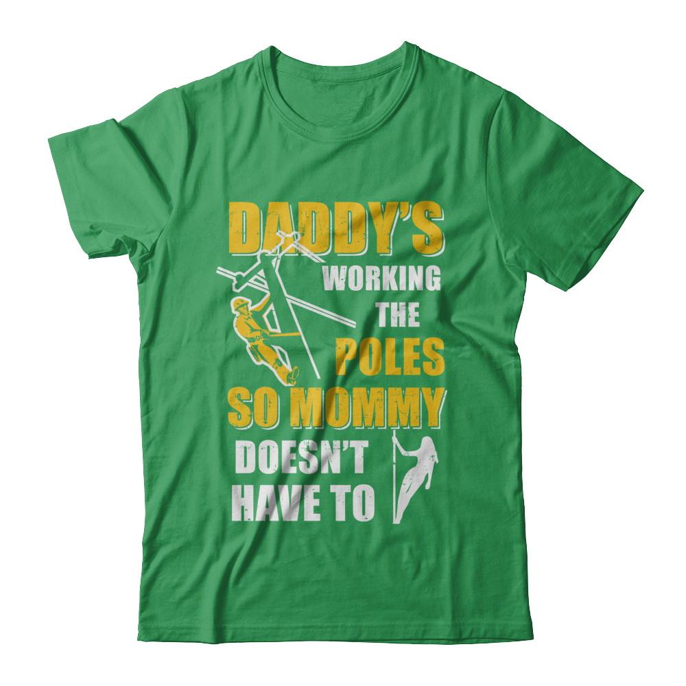 Lineman Daddy's Working The Poles Mommy Doesn't Have To-T-Shirt & Hoodie-Premium T-Shirt-Kelly Green