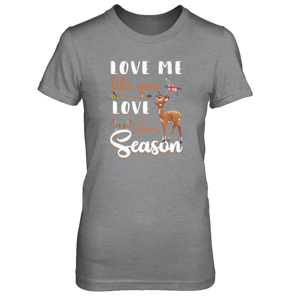 Love Me Like You Love Deer Season Hunting-T-Shirt & Tank Top-Women's T-Shirt-Sport Grey