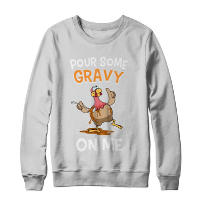 Thanksgiving Day Pour Some Gravy On Me Turkey-T-Shirt & Sweatshirt-Crewneck Sweatshirt-White