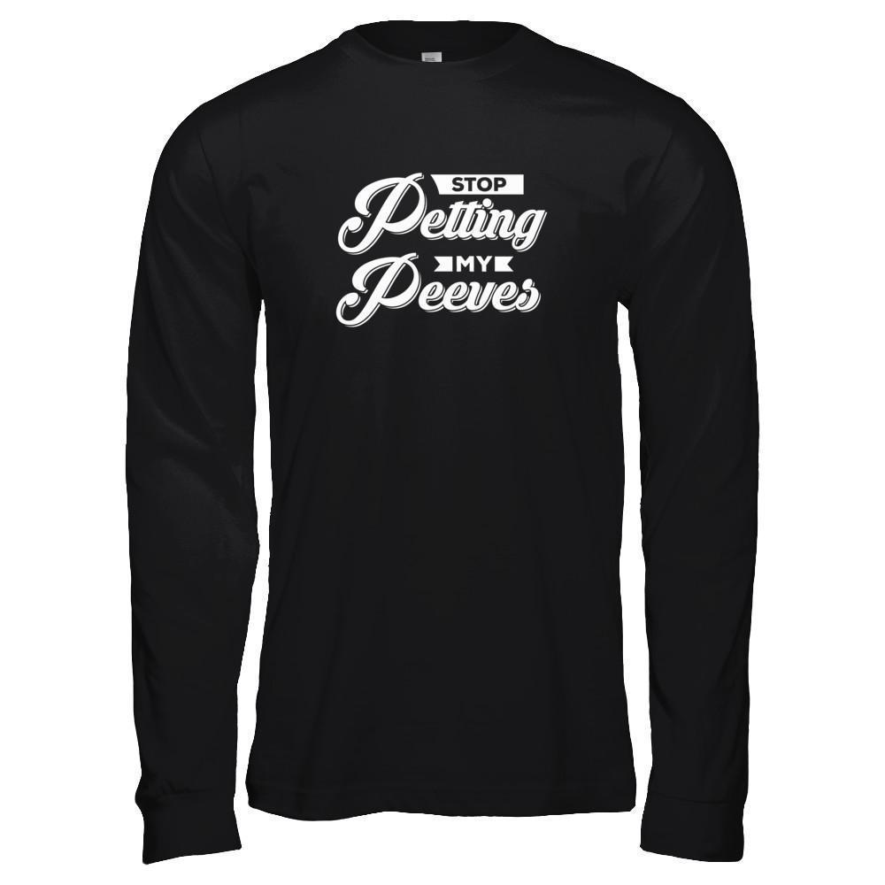 Stop Petting My Peeves-T-Shirt & Tank Top-Long Sleeve T-Shirt-Black