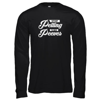 Stop Petting My Peeves-T-Shirt & Tank Top-Long Sleeve T-Shirt-Black