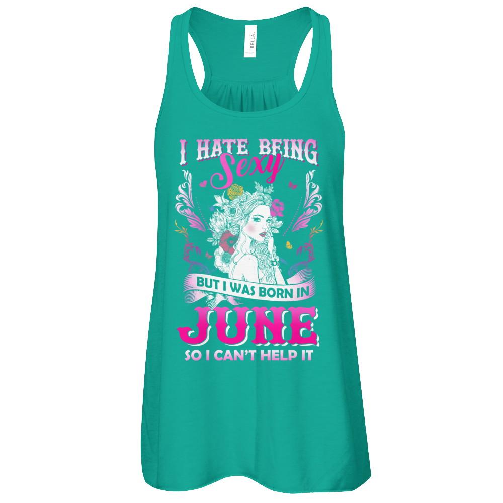 I Hate Being Sexy But I Was Born In June Birthday-T-Shirt & Tank Top-Women's Flowy Racerback Tank-Kelly