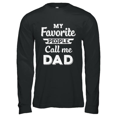 My Favorite People Call Me Dad Fathers Day Gift-T-Shirt & Hoodie-Long Sleeve T-Shirt-Black