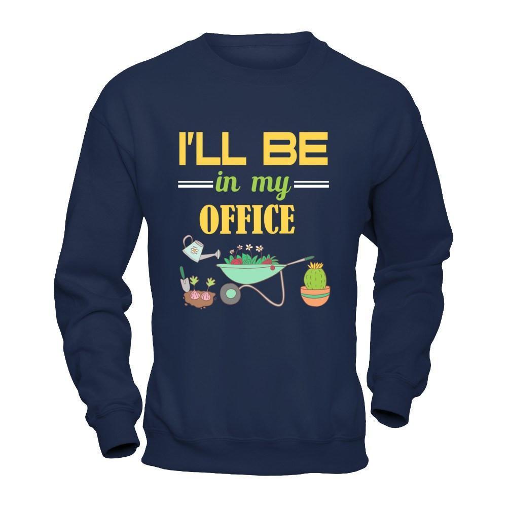 I'll Be In My Office Gardener-T-Shirt & Hoodie-Crewneck Sweatshirt-Navy