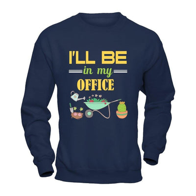 I'll Be In My Office Gardener-T-Shirt & Hoodie-Crewneck Sweatshirt-Navy