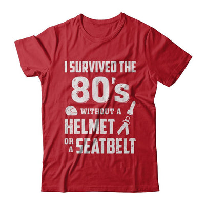 I Survived The 80s Without A Helmet Or A Seatbelt 80Th Birthday-T-Shirt & Hoodie-Classic T-Shirt-Red