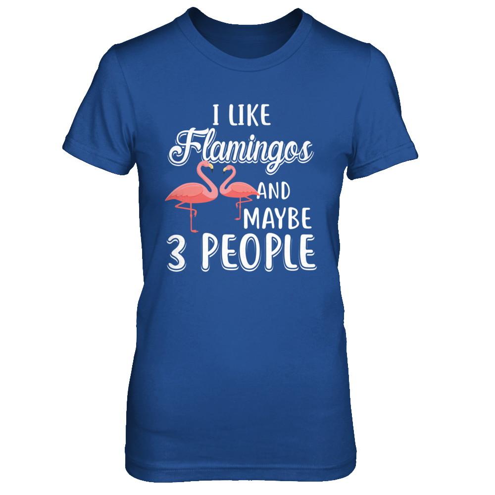 I Like Flamingos And Maybe 3 People-T-Shirt & Hoodie-Women's T-Shirt-Royal