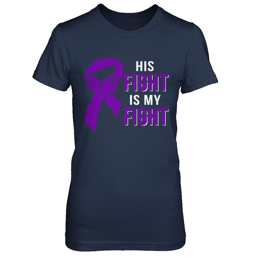 His Fight Is My Fight Alzheimers Pancreatic Cancer Awareness-T-Shirt & Hoodie-Women's T-Shirt-Navy