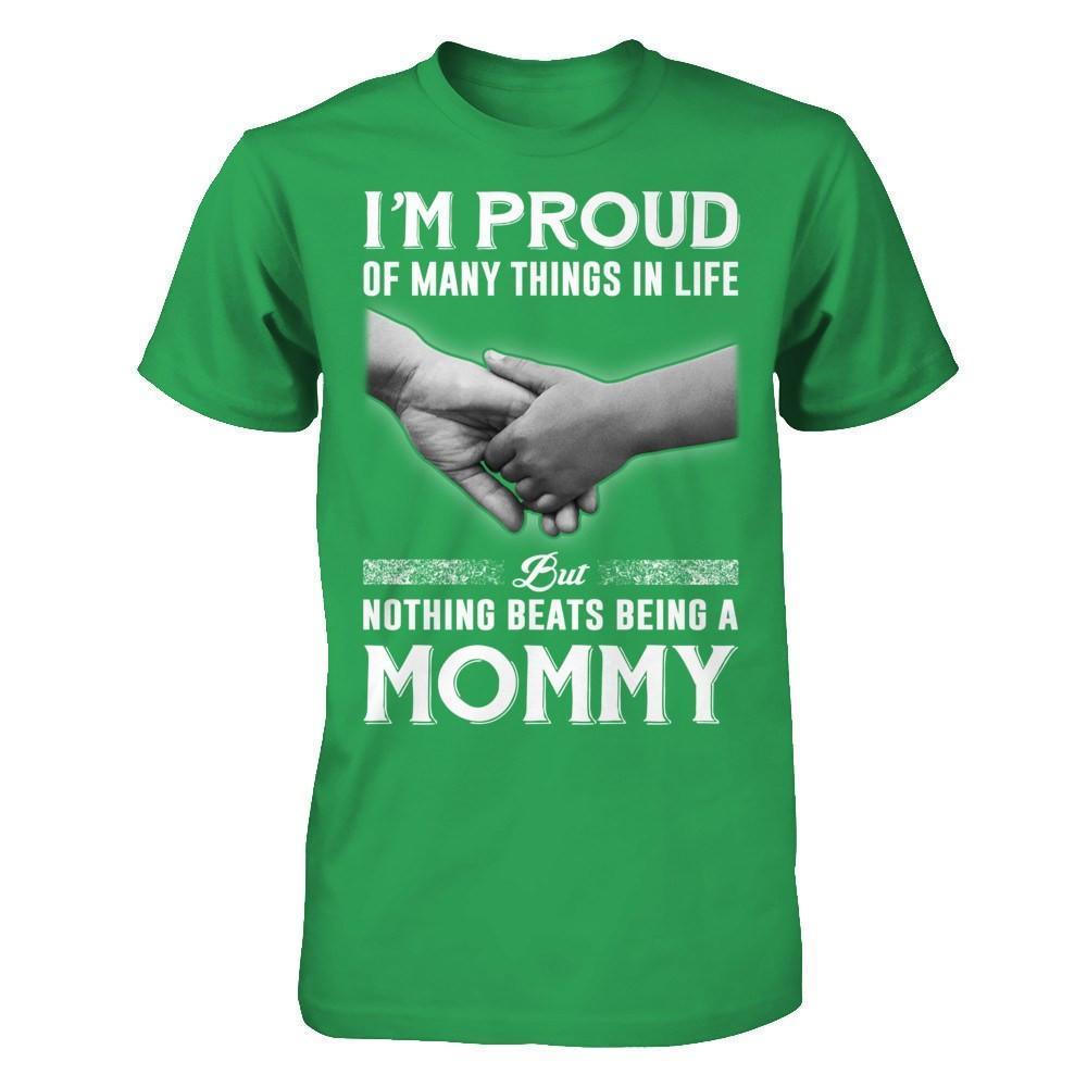 Proud Of Many Things In Life Nothing Beats Being A Mommy-T-Shirt & Hoodie-Premium T-Shirt-Kelly Green