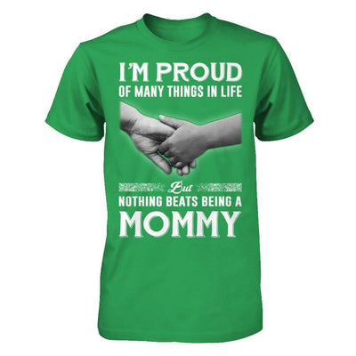 Proud Of Many Things In Life Nothing Beats Being A Mommy-T-Shirt & Hoodie-Premium T-Shirt-Kelly Green