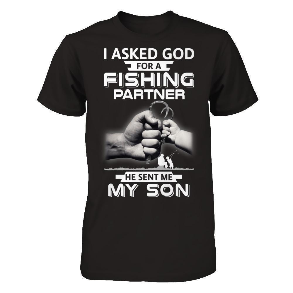 I Asked God For A Fishing Partner He Sent Me My Son-T-Shirt & Hoodie-Classic T-Shirt-Black