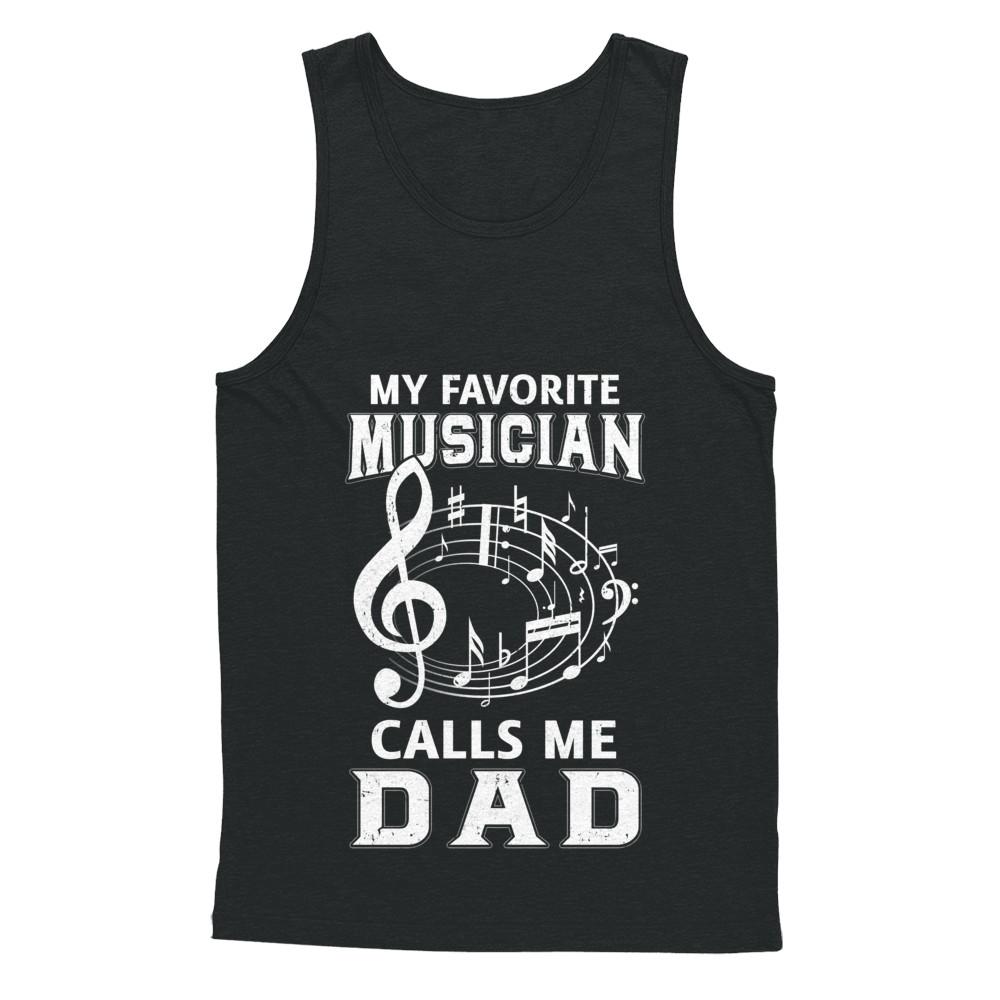 My Favorite Musican Calls Me Dad Fathers Day-T-Shirt & Hoodie-Unisex Tank-Black