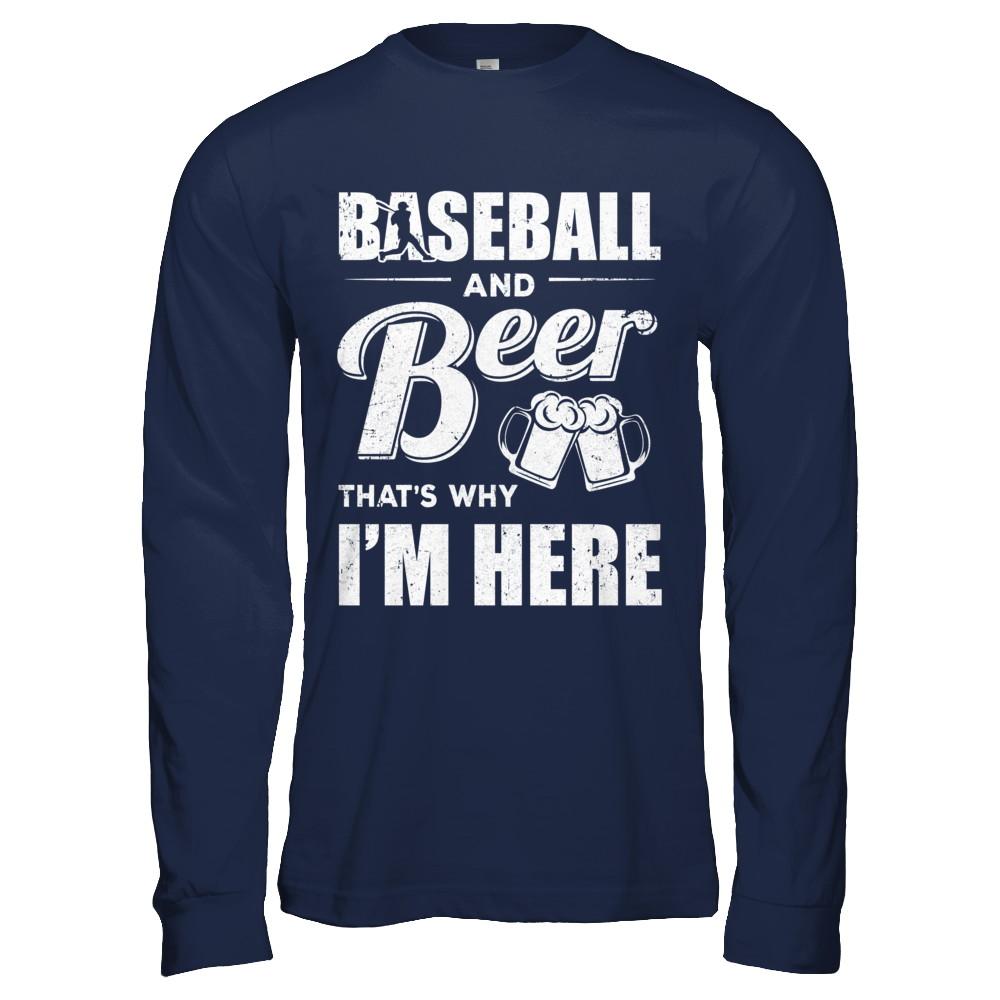 Baseball & Beer That's Why I'm Here-T-Shirt & Hoodie-Long Sleeve T-Shirt-Navy
