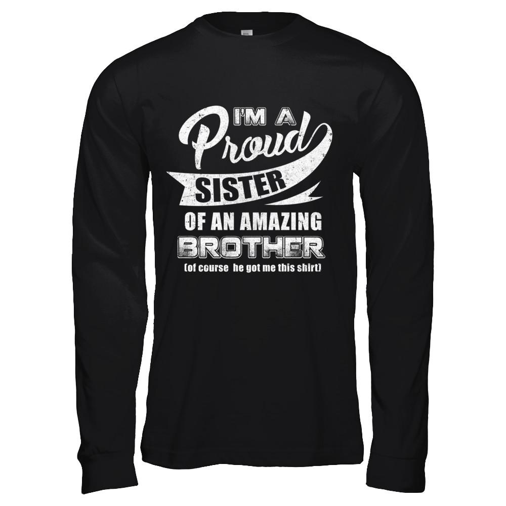 I'm A Proud Brother Of An Amazing Sister-T-Shirt & Hoodie-Long Sleeve T-Shirt-Black