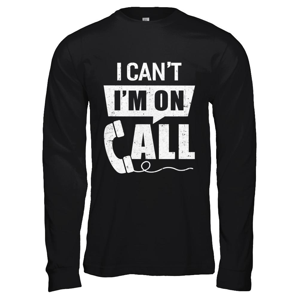 I Can't I'm On Call Distressed-T-Shirt & Hoodie-Long Sleeve T-Shirt-Black