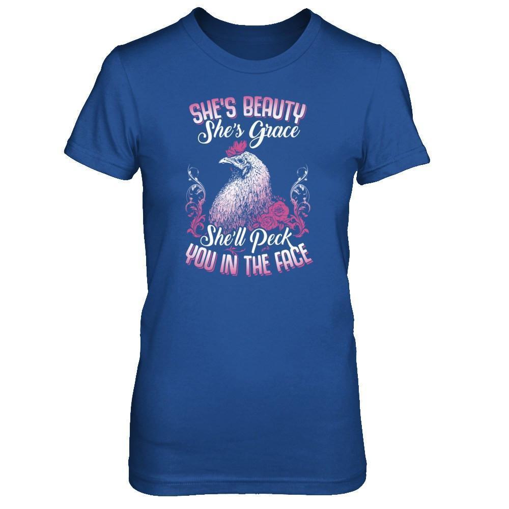 She's Beauty She's Grace She'll Peck You In The Face Chicken Farm-T-Shirt & Tank Top-Women's T-Shirt-Royal