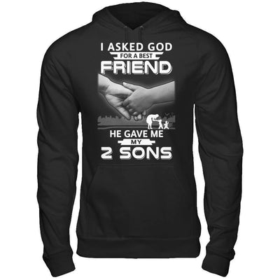 I Asked God For A Best Friend He Gave Me My Two Sons-T-Shirt & Hoodie-Pullover Hoodie-Black