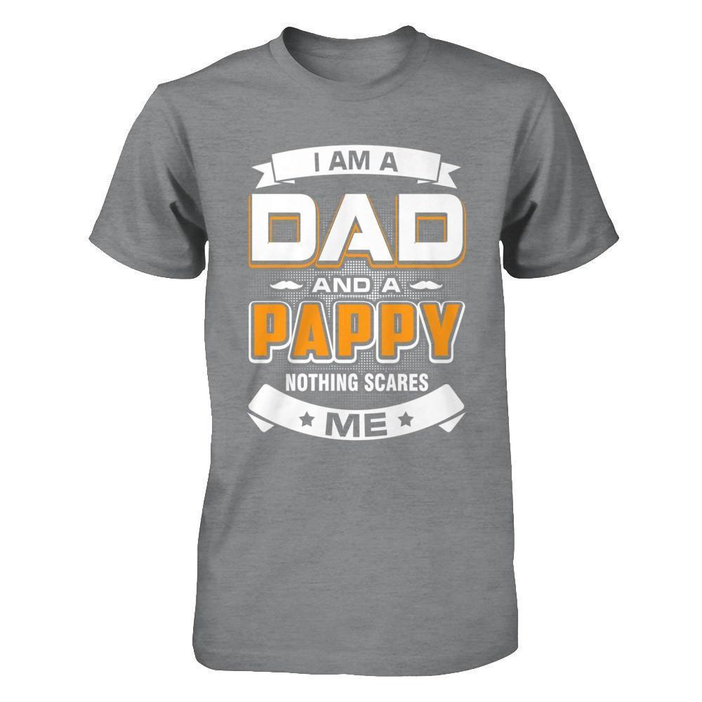 I Am A Dad And A Pappy Nothing Scares Me-T-Shirt & Hoodie-Classic T-Shirt-Sport Grey