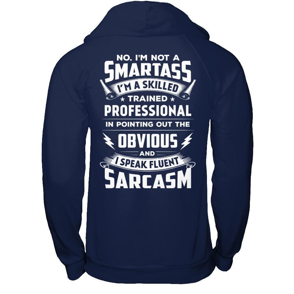I'm Not A Smartass And I Speak Fluent Sarcasm-T-Shirt & Hoodie-Pullover Hoodie-Navy