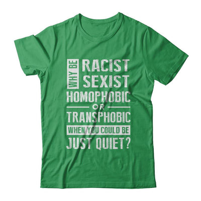Political Why Be Racist Sexist Homophobic Or Transphobic-T-Shirt & Hoodie-Premium T-Shirt-Kelly Green