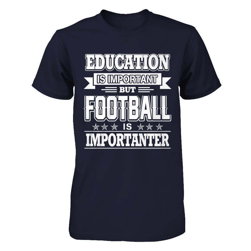 Education Is Important But Football Is Importanter-T-Shirt & Hoodie-