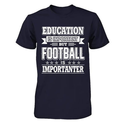 Education Is Important But Football Is Importanter-T-Shirt & Hoodie-Premium T-Shirt-Midnight Navy