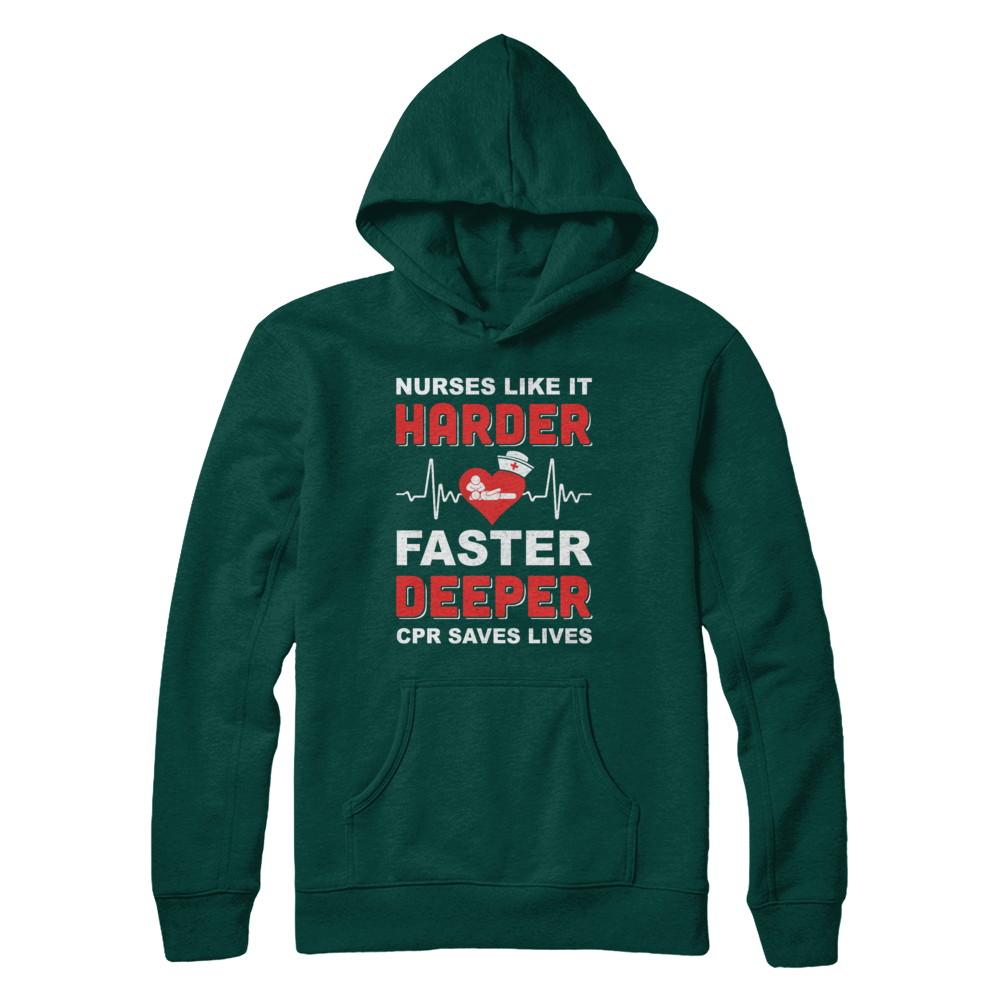 Nurses Like It Harder Faster Deeper CPR Saves Lives-T-Shirt & Hoodie-Pullover Hoodie-Deep Forest